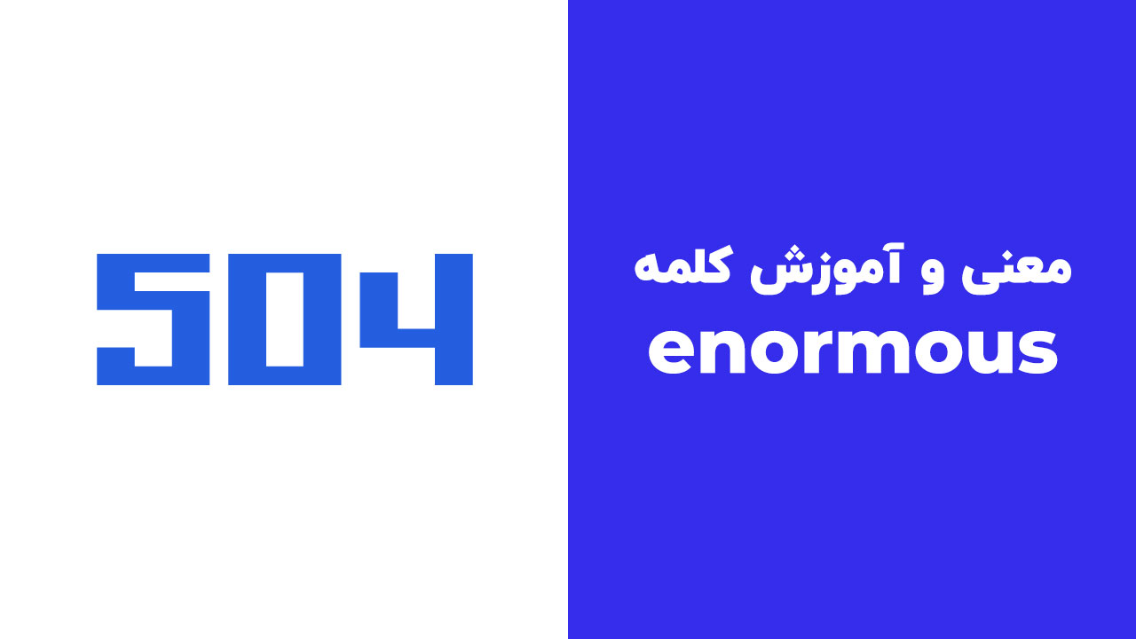 enormous